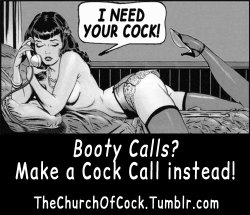 Thechurchofcock:  Booty Calls? .. Make A Cock Call Instead!