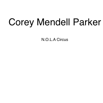 Corey Mendell ParkerN.O.L.A Circus (2015)