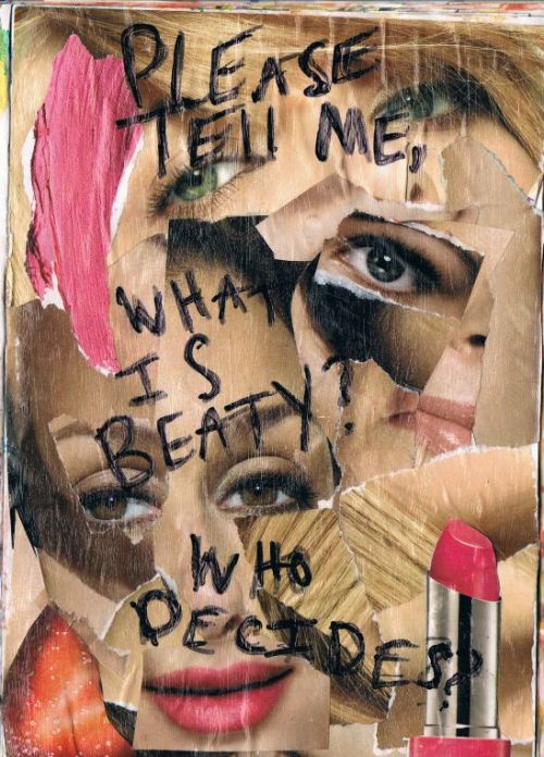 “Please tell me, what is beauty? Who decides?”