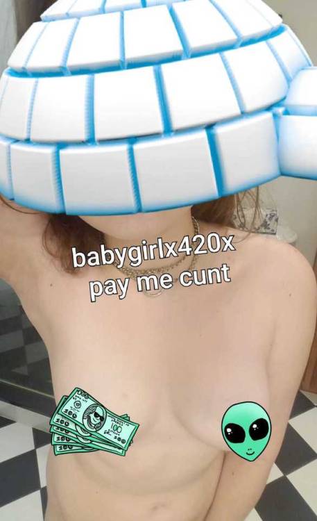 Hey bitch boi, get out your wallet and send me some money like a good little piggy Cash app- babygir