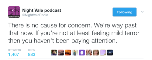 treesinspace:[a tweet by Night Vale podcast (@NightValeRadio):There is no cause for concern. We’re w