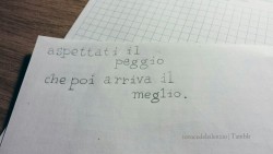 iovocedelsilenzio:  E per questo meglio basta saper aspettare. 