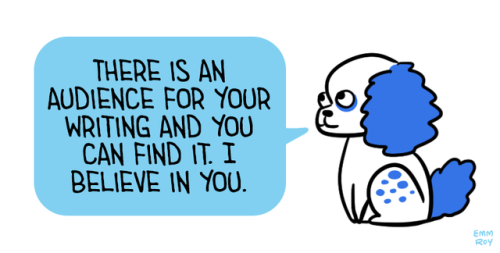 positivedoodles:[Drawing of a white and blue dog saying “There is an audience for your writing and y