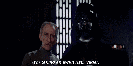 GIF of Grand Moff Tarkin telling Darth Vader "I'm taking an awful risk, Vader".