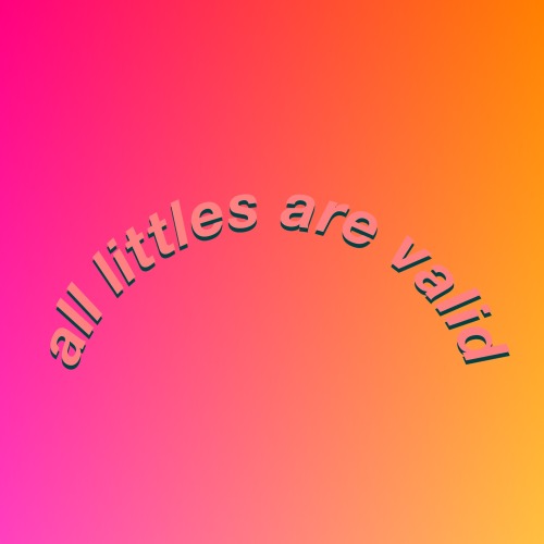 crayolacrybaby:  🌸ALL LITTLES ARE VALID🌸  ||please do not remove caption or credit!!!|| 