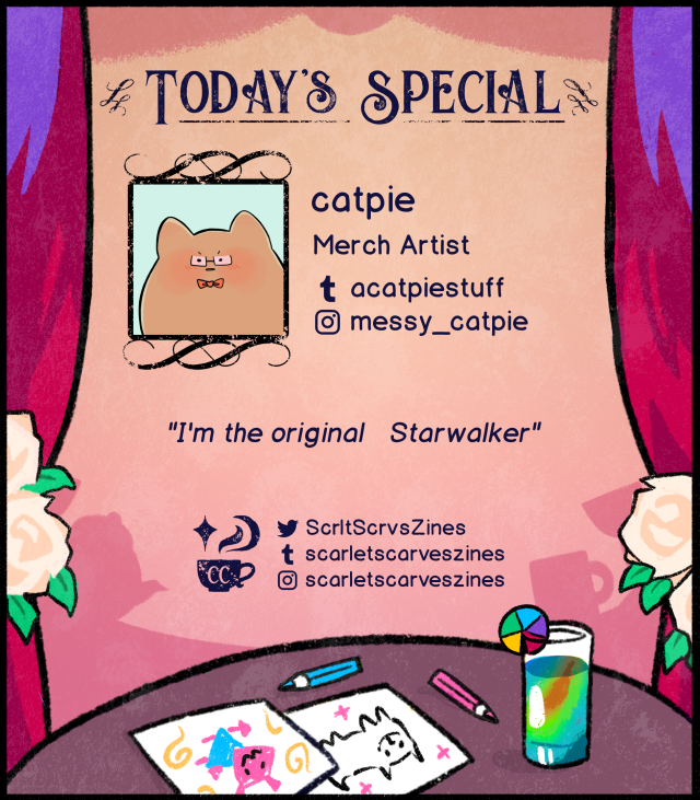 This is a contributor spotlight for catpie, one of our merch artists. Their favorite Deltarune quote is: "I'm the original Starwalker".