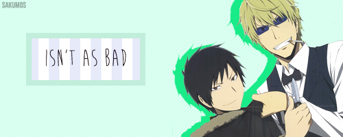 sakumos:  "Because the world isn't as bad as you think." - Celty Sturluson