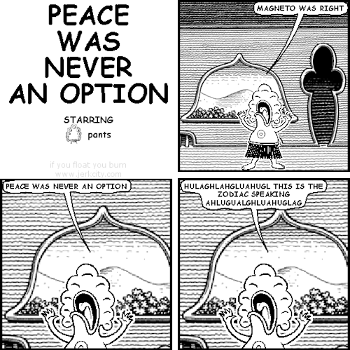 jerkcity:  #6428: peace was never an option 