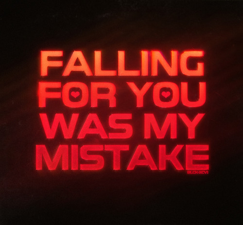 blckxcvi:» falling for you was my mistakecreated by: blck-xcvi, design instagram: @blck.xcvi
