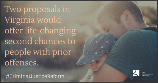 Image shows a man holding a baby and features the following statement: "Two proposals in Virginia would offer life-changing second chances to people with prior offenses."