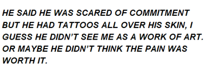 svilcrmoon:
“ madukilla:
“ heavenly-things:
“ iconics:
“ inhrtswake:
“ confictus:
“ ignorantarts:
“ delicatepoetry:
“ you’ll regret me like the tattoos on your skin
3.18.14
”
DEEP
”
OH MY GOD
”
ouch
”
oh
”
This the kinda shit I need to see more...
