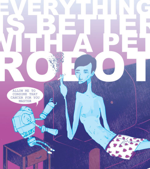 Here’s a repost to start the day off. Enjoy EVERYTHING IS BETTER WITH A PET ROBOT, finally wit