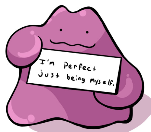 I’m sure I did this Pokemon meme wrong. Dittos have such poor self esteem.