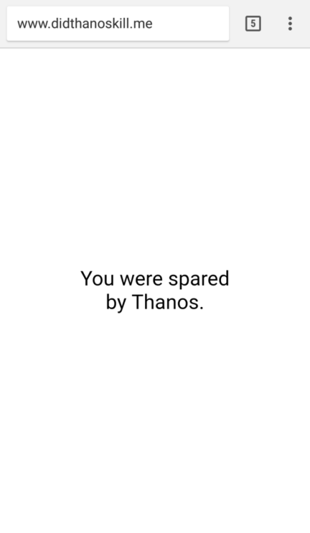 If you go the website didthanoskill.me you will find out if you survived Thanos attack. I was spared