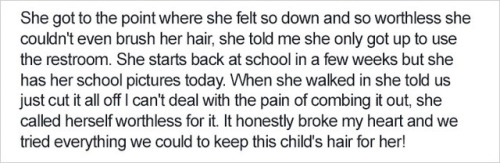 allyminica:  sixpenceee:   Depression sometimes makes even the most basic tasks, like brushing your hair in the morning, seem impossible. When a struggling 16-year-old girl came into an Iowa salon with tangled, matted locks, she told stylist Kayley Olsson