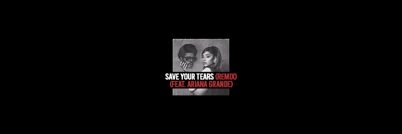 Save your tears remix lyrics