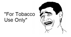 justgethigh:  For Tobacco Use Only…? 