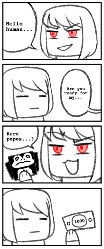 trashwarriordraws:  * Will you pay 1000G for Chara’s jpegs of froggit?                 ♥ Yes                   No 
