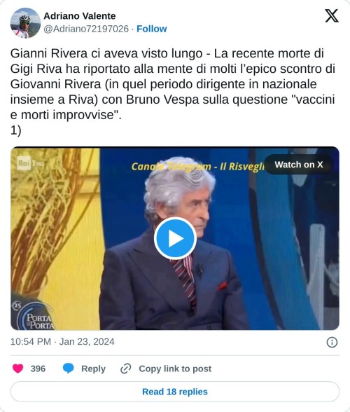 Gianni Rivera ci aveva visto lungo - La recente morte di Gigi Riva ha riportato alla mente di molti l’epico scontro di Giovanni Rivera (in quel periodo dirigente in nazionale insieme a Riva) con Bruno Vespa sulla questione "vaccini e morti improvvise".  1) pic.twitter.com/IjNvQ45Hir  — Adriano Valente (@Adriano72197026) January 23, 2024