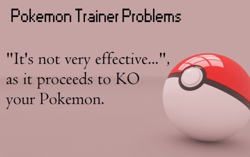 pokemontrainerproblems:Now in one convenient picture for your Pokemon-related angry, complaining nee