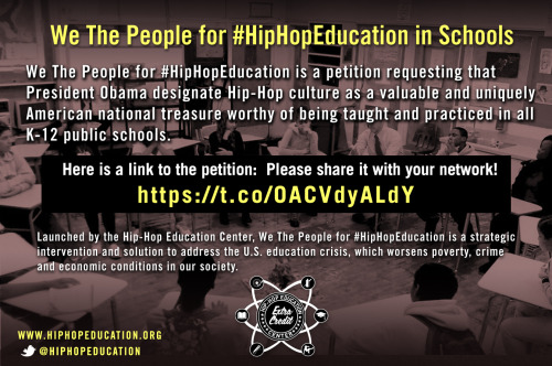 We The People for #HipHopEducation in Schools is a petition requesting that President Obama designat