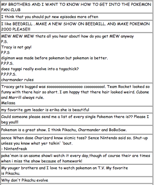 mummyshark:  Selected bits from the official Pokemon series message board — last updated in early 2000. The person behind every message shown here is now fourteen years older. Pretty amazing (and sometimes hilarious) encapsulation of what was hot in