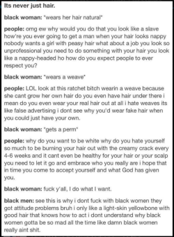 candacedivine:  This is really how it is for black women. Everyone always has an opinion about what we do with our hair. 