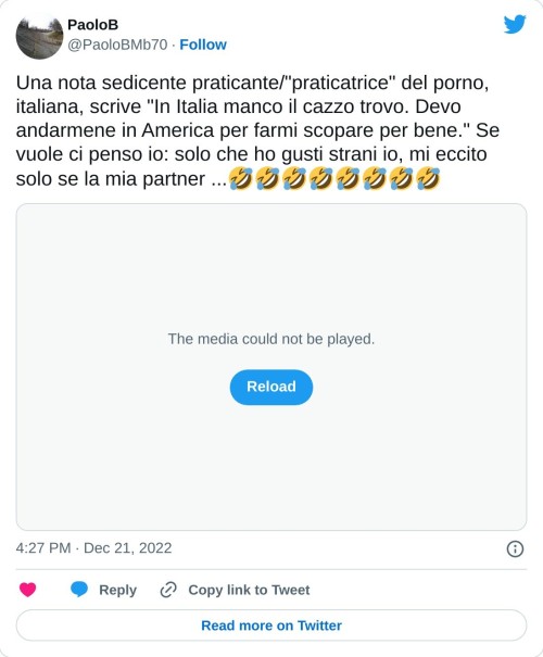 Una nota sedicente praticante/"praticatrice" del porno, italiana, scrive "In Italia manco il cazzo trovo. Devo andarmene in America per farmi scopare per bene." Se vuole ci penso io: solo che ho gusti strani io, mi eccito solo se la mia partner ...🤣🤣🤣🤣🤣🤣🤣🤣 pic.twitter.com/UfDB8fEHiO  — PaoloB (@PaoloBMb70) December 21, 2022