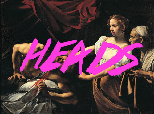 laerapunk:  Heads will roll. (Judith Beheading Holofernes) Caravaggio (1571-1610) Valentine de Boulogne (1591-1632) Artemisa Genitileschi (1593-1653) 