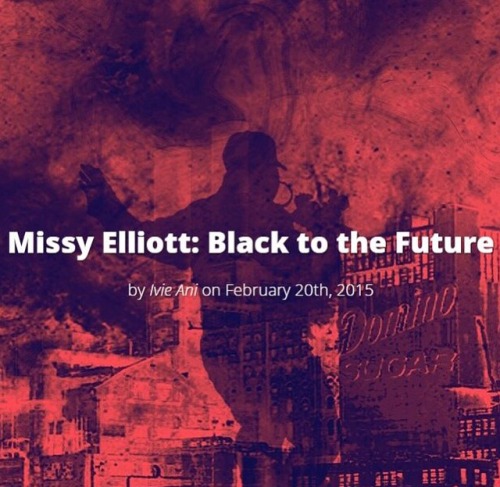 cashmerethoughtsss:&ldquo; ‘Missy Elliott’s music] sounds like it was made by a yet 