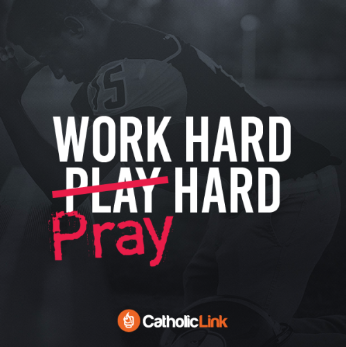 Work hard, pray hard