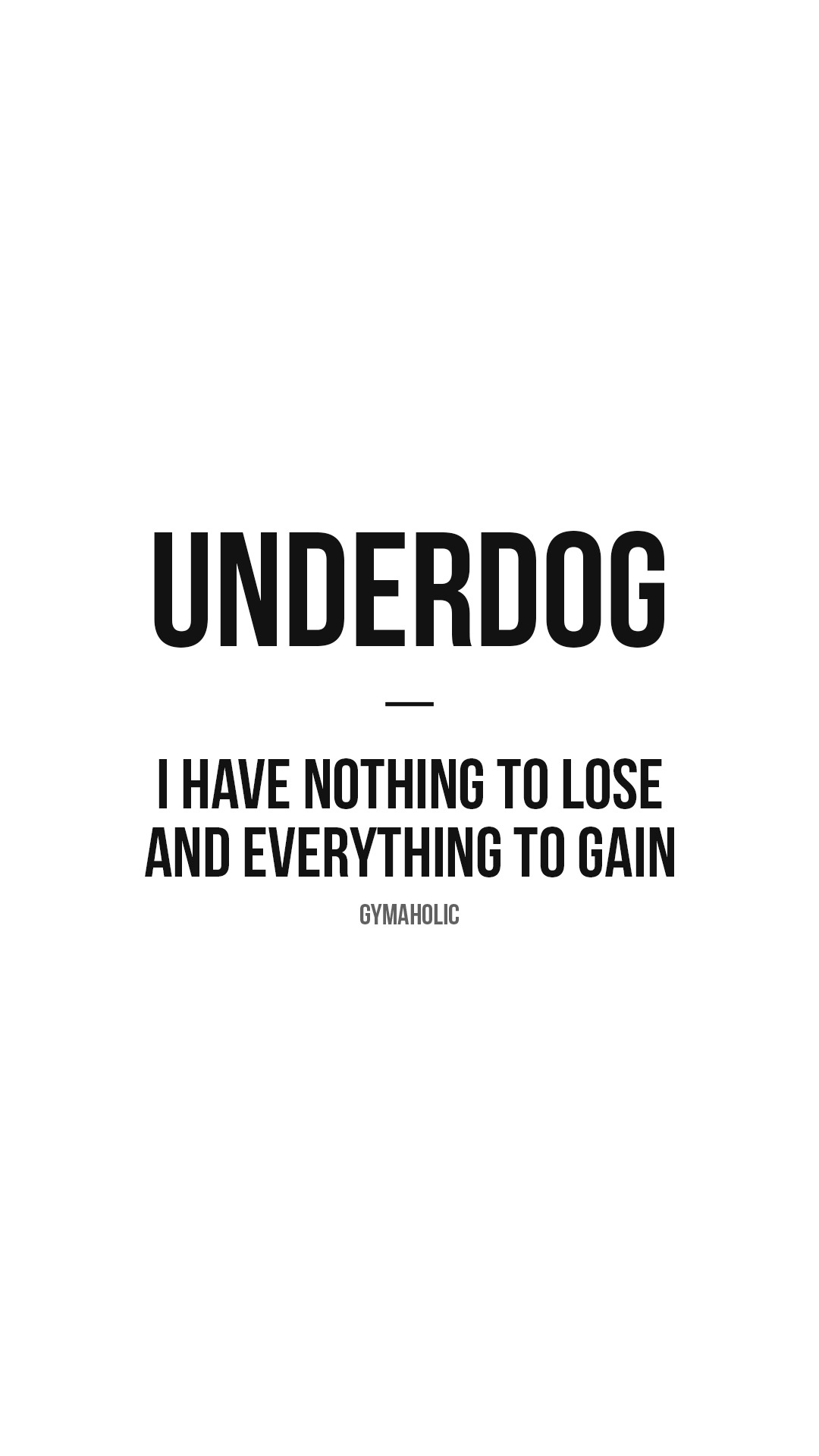 Underdog: I have nothing to lose and everything to gain