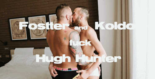 willfucksw:TimTales: 2 Cocks For Hugh Hunter (Fostter Riviera, Koldo Goran & Hugh Hunter)