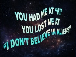 ufo-the-truth-is-out-there:Believe ………………….