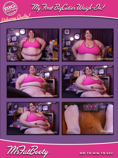 msfatbootybbw:  Hey guys!  It’s that time again. Time to step on the scale and hear its tale. And what a tale it is! I’ve been feeling fatter lately, and now I know why. But how much fatter, you ask? Watch and see for yourself! And after the weigh-in,