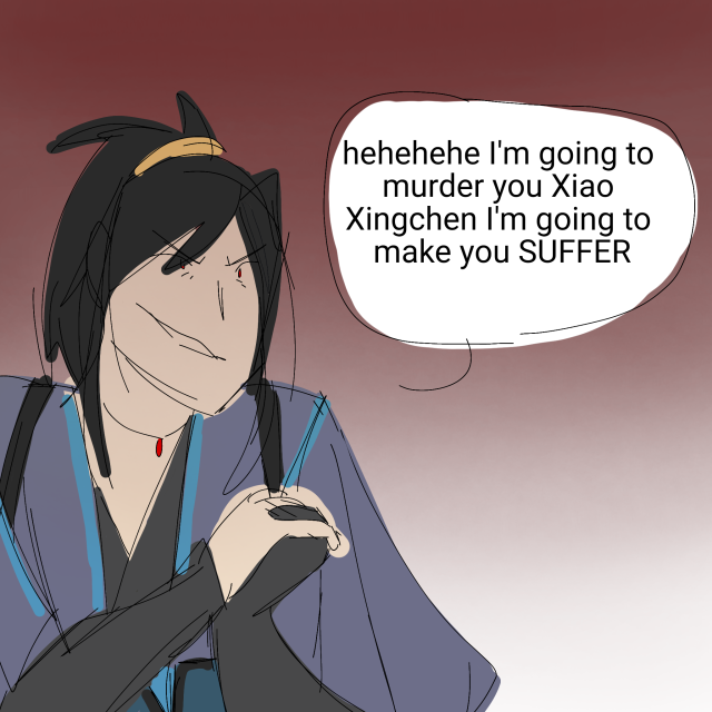 A colored drawing of Xue Yang clasping his hands together and grinning evilly. He says "hehehehe I'm going to murder you Xiao Xingchen I'm going to make you SUFFER"