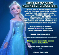 fahrlight:  fahrlight:fahrlight:DETAILS ABOUT THE CAUSE AND DONATIONS:———————————————————————————————What is the idea!?::::I want to visit sick children/children in need dressed as a dinsey