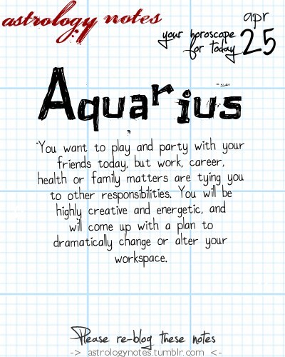 astrologynotes:  Aquarius 4, 25, 2014: Visit astrology notes for all today’s horoscopes. Did u know that can get a 100% free tarot reading? :) 