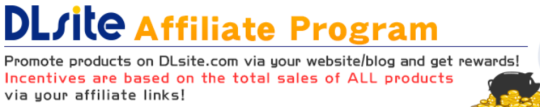 Promote products on DLsite via your website/blog and get rewards!Incentives are based on the total sales of ALL products via your affiliate links!http://bit.ly/2Lt0vSr ⏪Check!!!