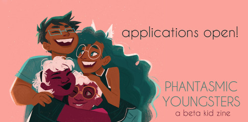 betakidzine:  betakidzine:   PHANTASMIC YOUNGSTERS: A Beta Kid Zine is now open for application! apply • faq • schedule We’re seeking homestuck fandom artists to join us in expression our love for John Egbert, Rose Lalonde, Dave Strider, Jade Harley,