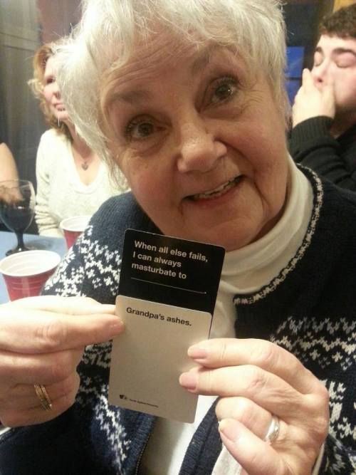 cah:The best play we’ve seen in awhile. Well done, Cassandra’s grandma.