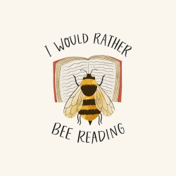 dustypalms:  my constant mood 🐝📖{ redbubble &amp; society6 }