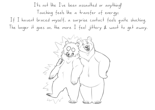 bearlyfunctioning:  Comic #277: - No Touchie! - Website links: here!    It’s weird being surrounded by a community that is heavy on the free physical affection when I’m so anti-touch. It took me many years to get accustomed to my Husburr touching