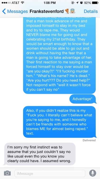 mytimeismoneyhoney:  amberthefridge:  I can’t believe this conversation actually just happened? I literally just got blamed for a man trying to take advantage of me on my 21st birthday? He wasn’t even slightly blaming the guy for imposing himself