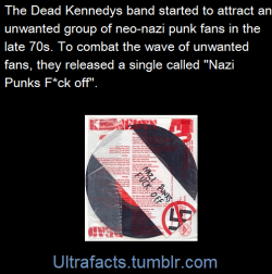 ultrafacts:  The Dead Kennedys were one of the bands that became popular among the neo- Nazi punk movement when they were misinterpreted as right-wing polemicists. Their gigs began to attract a significant audience of neo-Nazi skinheads, perhaps thrown