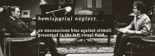 abigail-rising:The Psychopathology of Hannibal Hemispatial neglect: A neurological condition charact