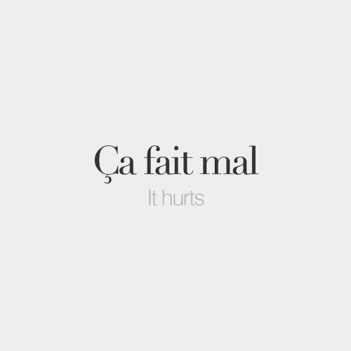 bonjourfrenchwords:Ça fait mal • It hurts • /sa fɛ mal/