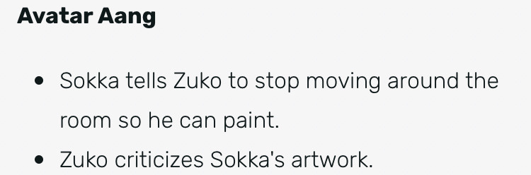 bisexuallsokka:i can’t stop laughing i just found the shipping wiki for zuko and sokka and these are some of my favorite parts from the “moments” section 