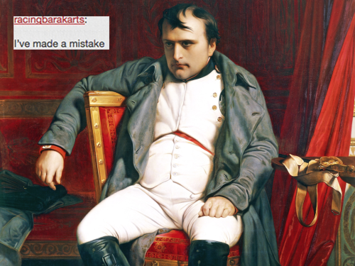 hmssmooshkin:corsicanbaby:Napoleon Bonaparte + text posts oh my god.