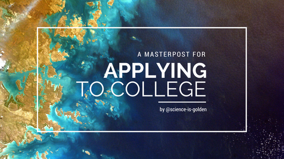 science-is-golden: College application season is nearly upon us and I’m freaking